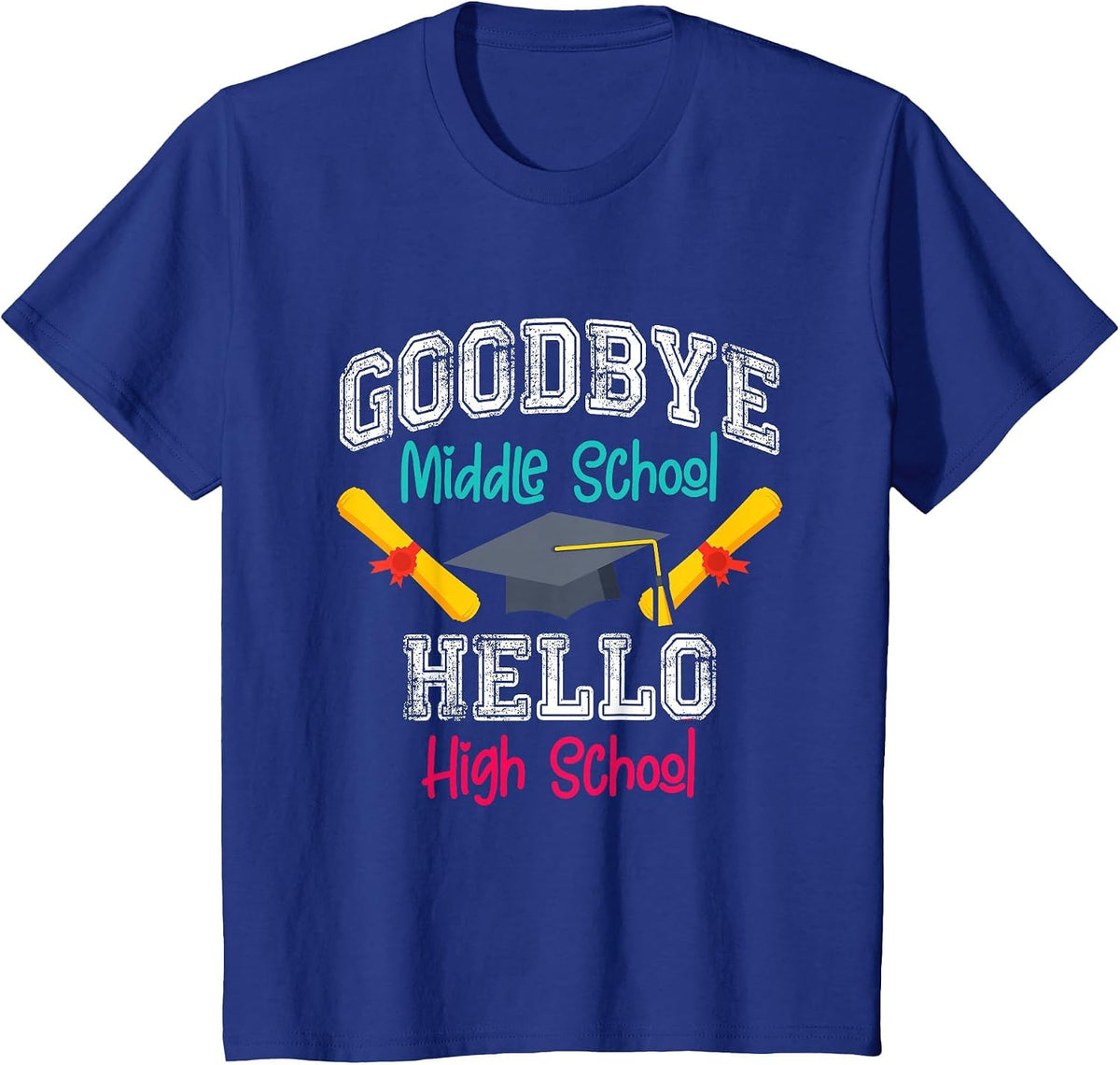 Goodbye Middle School Hello High School Funny Graduation T-Shirt - Royal Blue