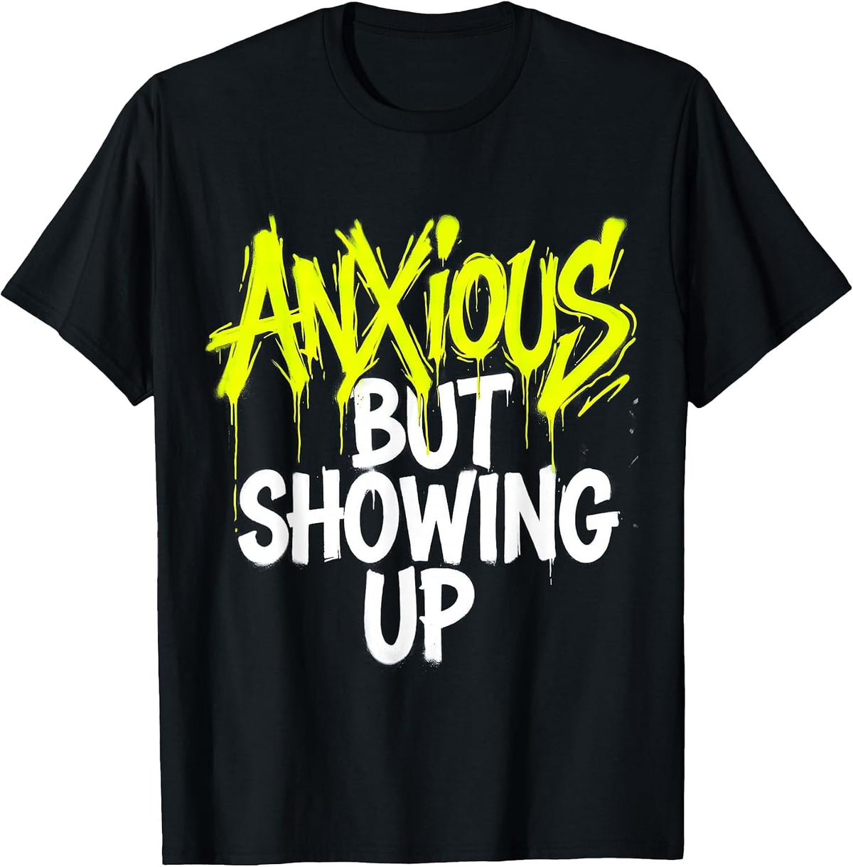 Men's Anxious But Showing Up Mental Health Design T-Shirt - Black