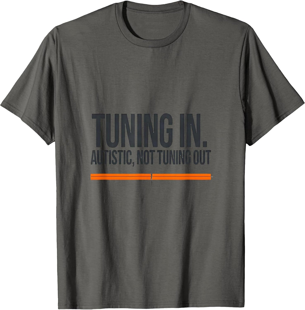 Men's Tuning In Autistic Not Tuning Out Funny Autism Awareness T-Shirt - Asphalt Grey