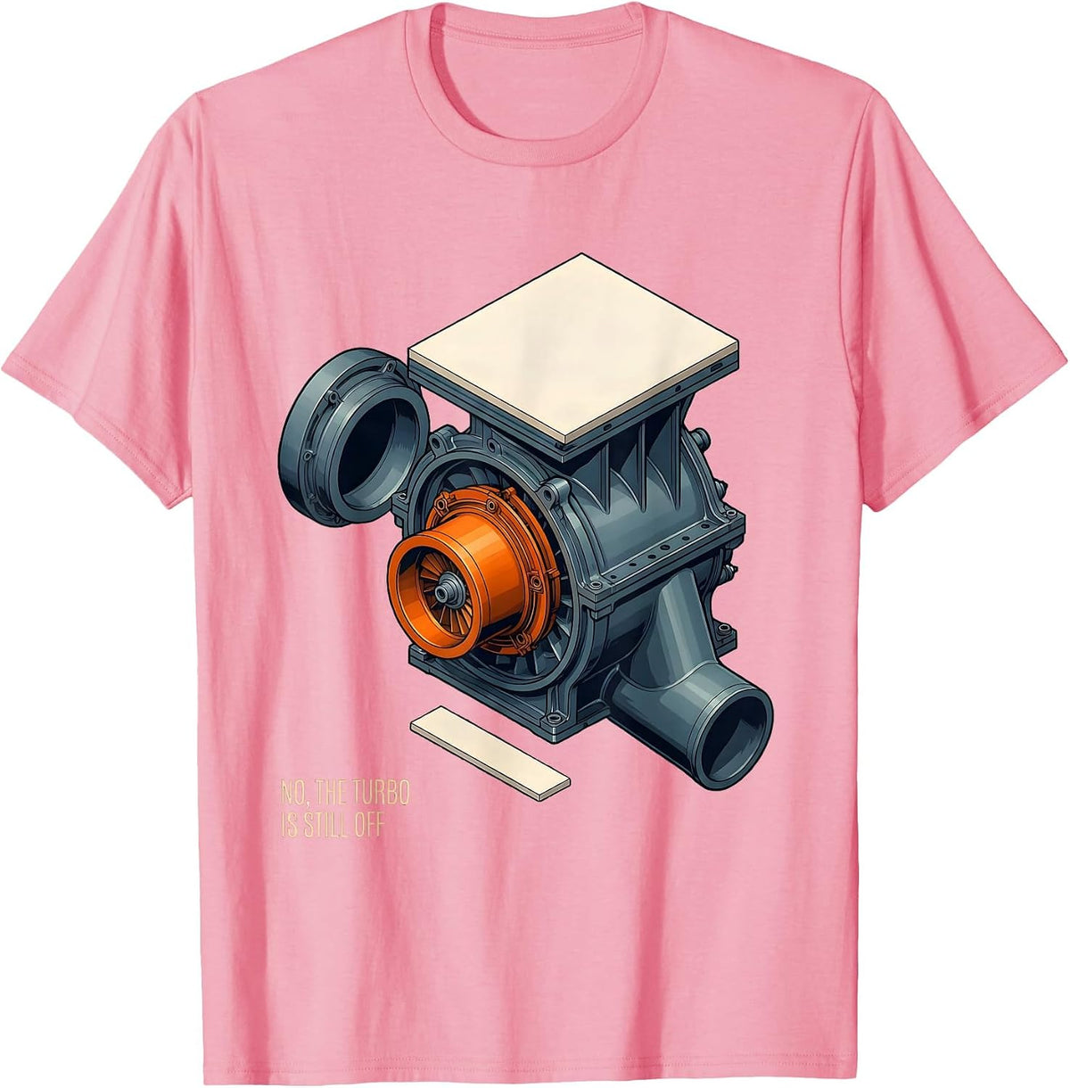 Men's No The Turbo Is Still Off Funny Mechanic Garage Auto T-Shirt - Pink