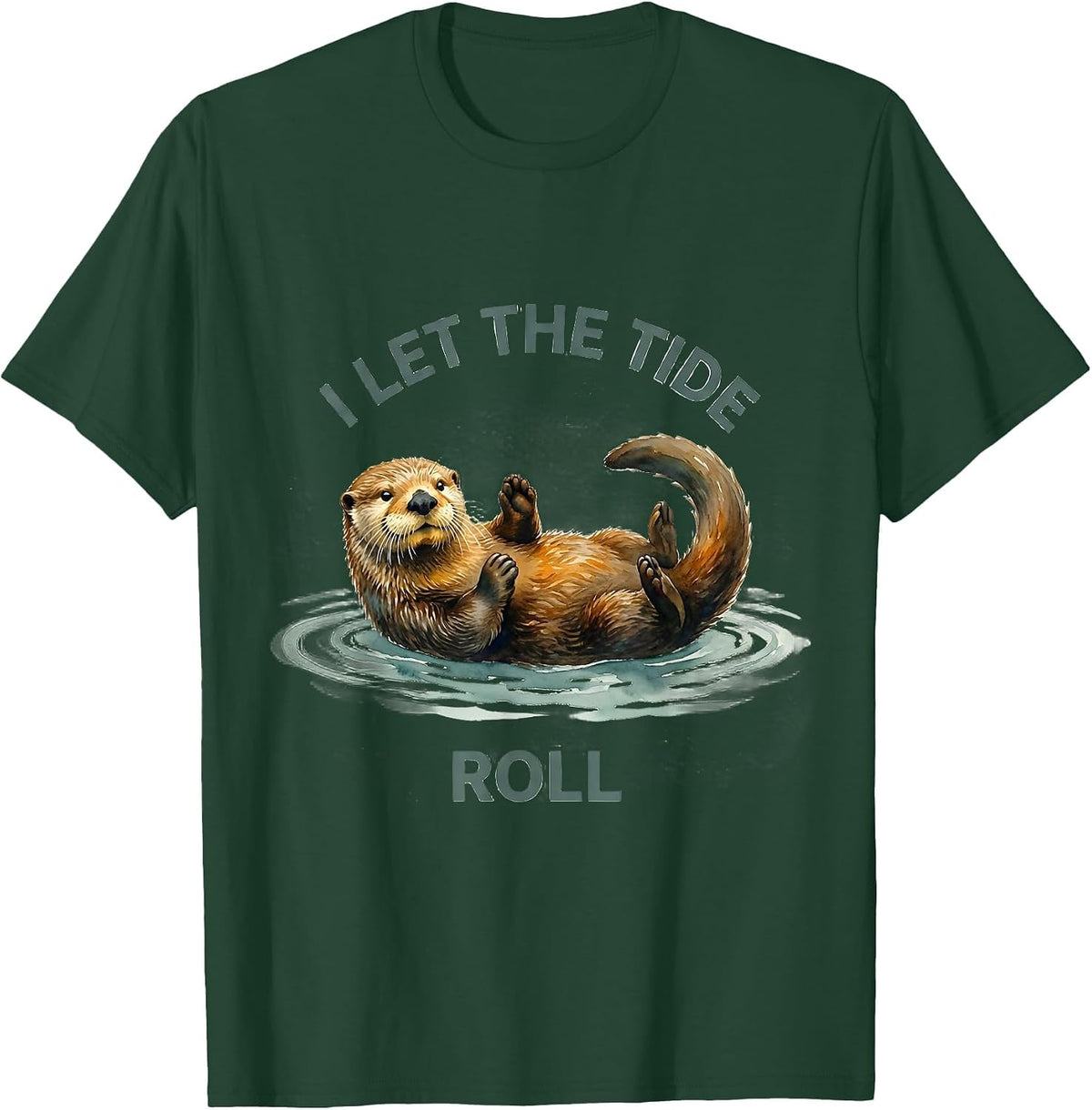 Men's I Let The Tide Roll Watercolor Sea Otter Funny Otter Lover T-Shirt - Dark Green
