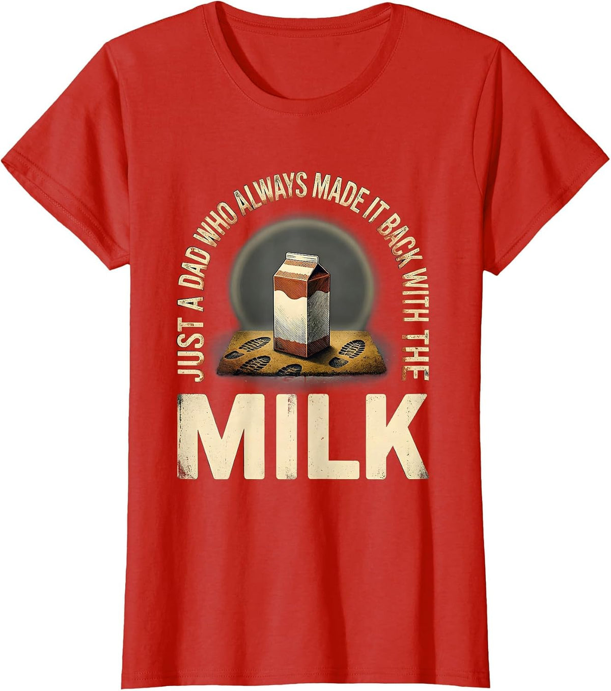 Just A Dad Who Always Made It Back With The Milk Vintage T-Shirt - Red
