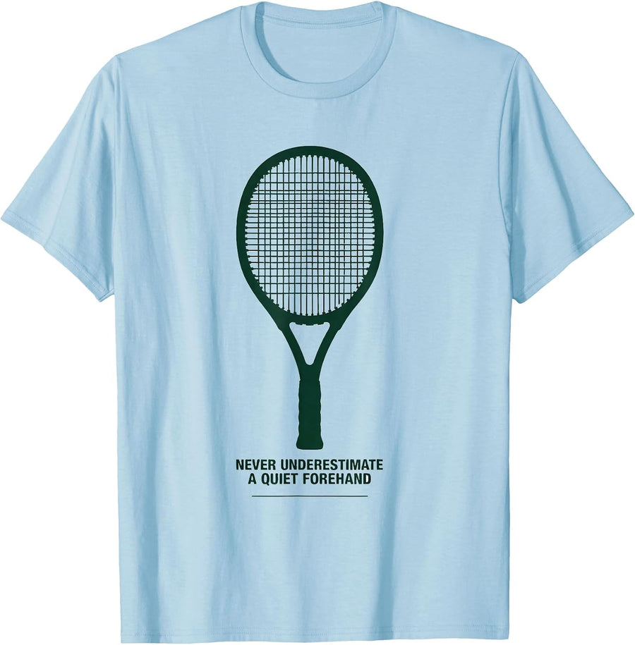 Men's Never Underestimate A Quiet Forehand Funny Tennis Player T-Shirt - Baby Blue