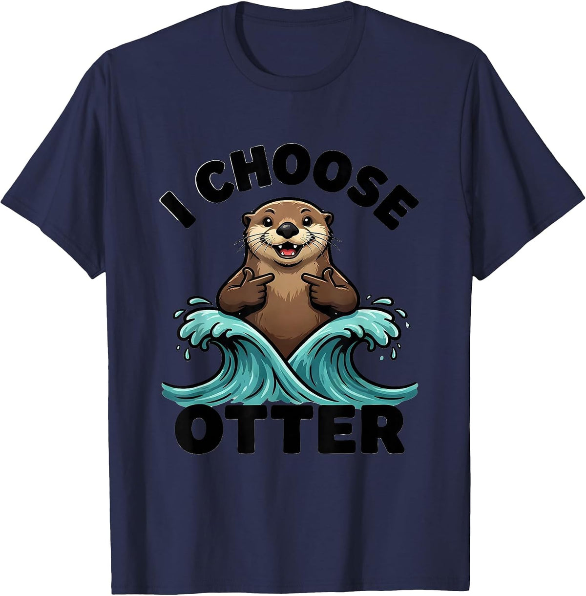 I Choose Otter Funny Otter Lover Sea Animal Humor Cute T-Shirt - Navy Blue