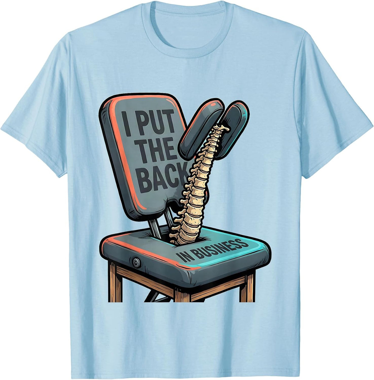 I Put The Back In Business Funny Chiropractor Wellness T-Shirt - Baby Blue