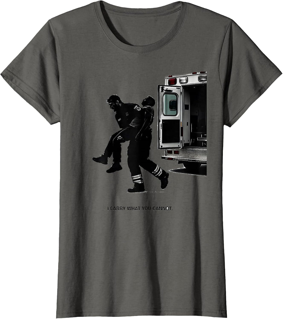 Women's I Carry What You Cannot Funny EMS Paramedic EMT Gift T-Shirt - Asphalt Grey