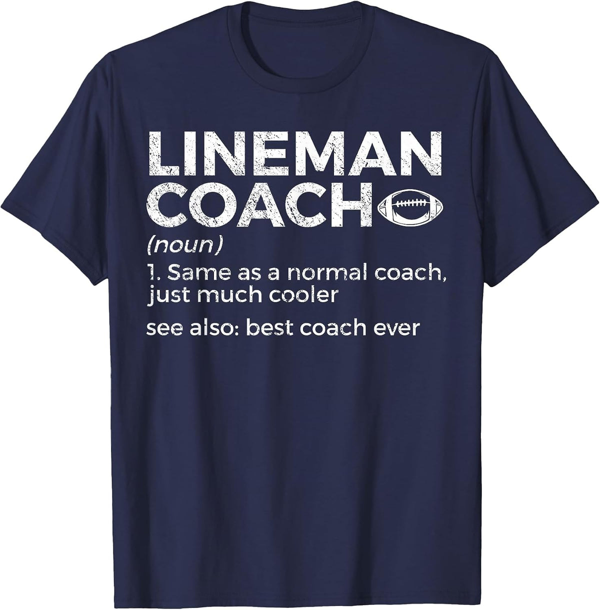 Funny Football Lineman Coach Definition Best Coach Ever T-Shirt - Navy Blue