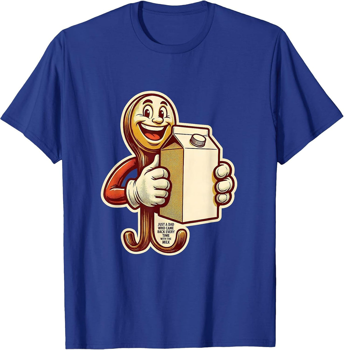 Men's Just A Dad Who Came Back Every Time With The Milk Funny T-Shirt - Royal Blue