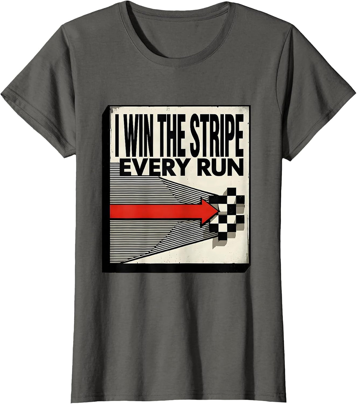 Women's I Win The Stripe Every Run Brutalist Drag Racing Checkered T-Shirt - Asphalt Grey
