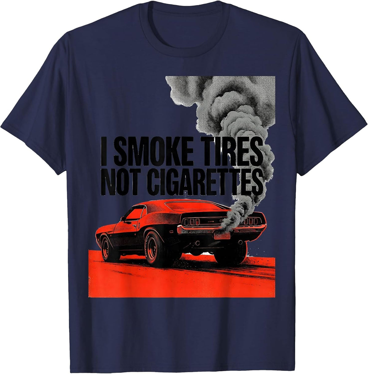Men's I Smoke Tires, Not Cigarettes Vintage Muscle Car Racing T-Shirt - Navy Blue