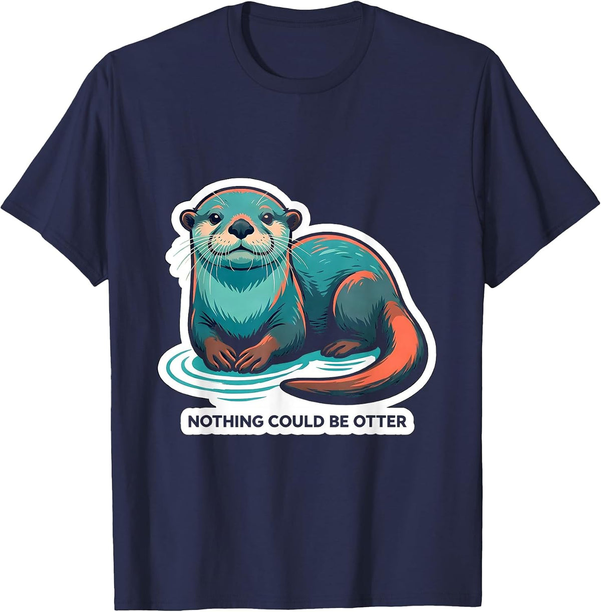 Nothing Could Be Otter Funny Sea Animal Lover Gift T-Shirt - Navy Blue