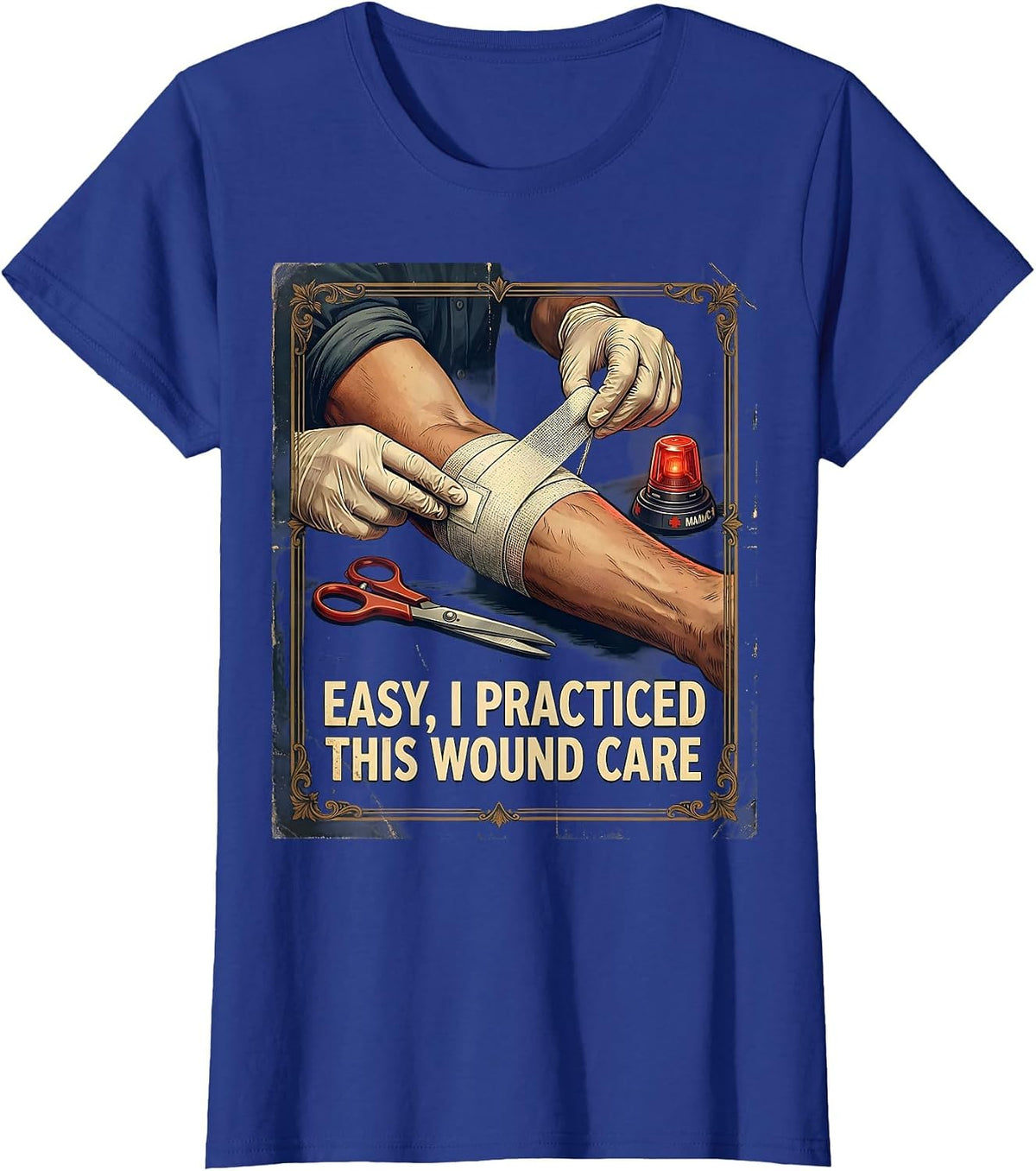 Women's Easy, I Practiced This Wound Care Vintage EMS Paramedic Gift T-Shirt - Royal Blue