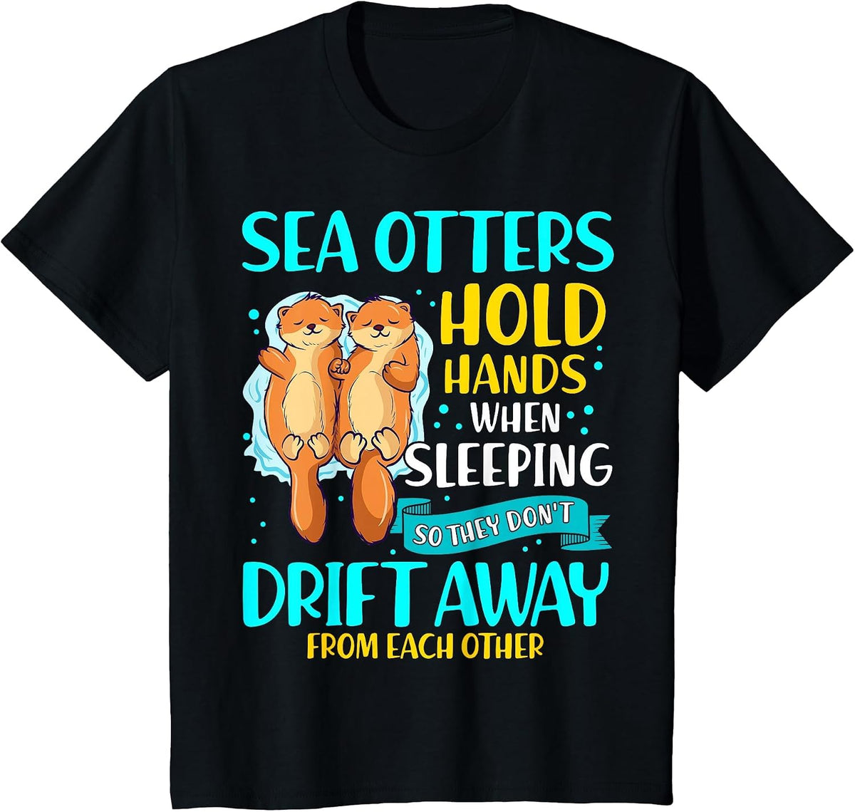 Sea Otters Hold Hands When Sleeping Cute Otter Lover T-Shirt - Black