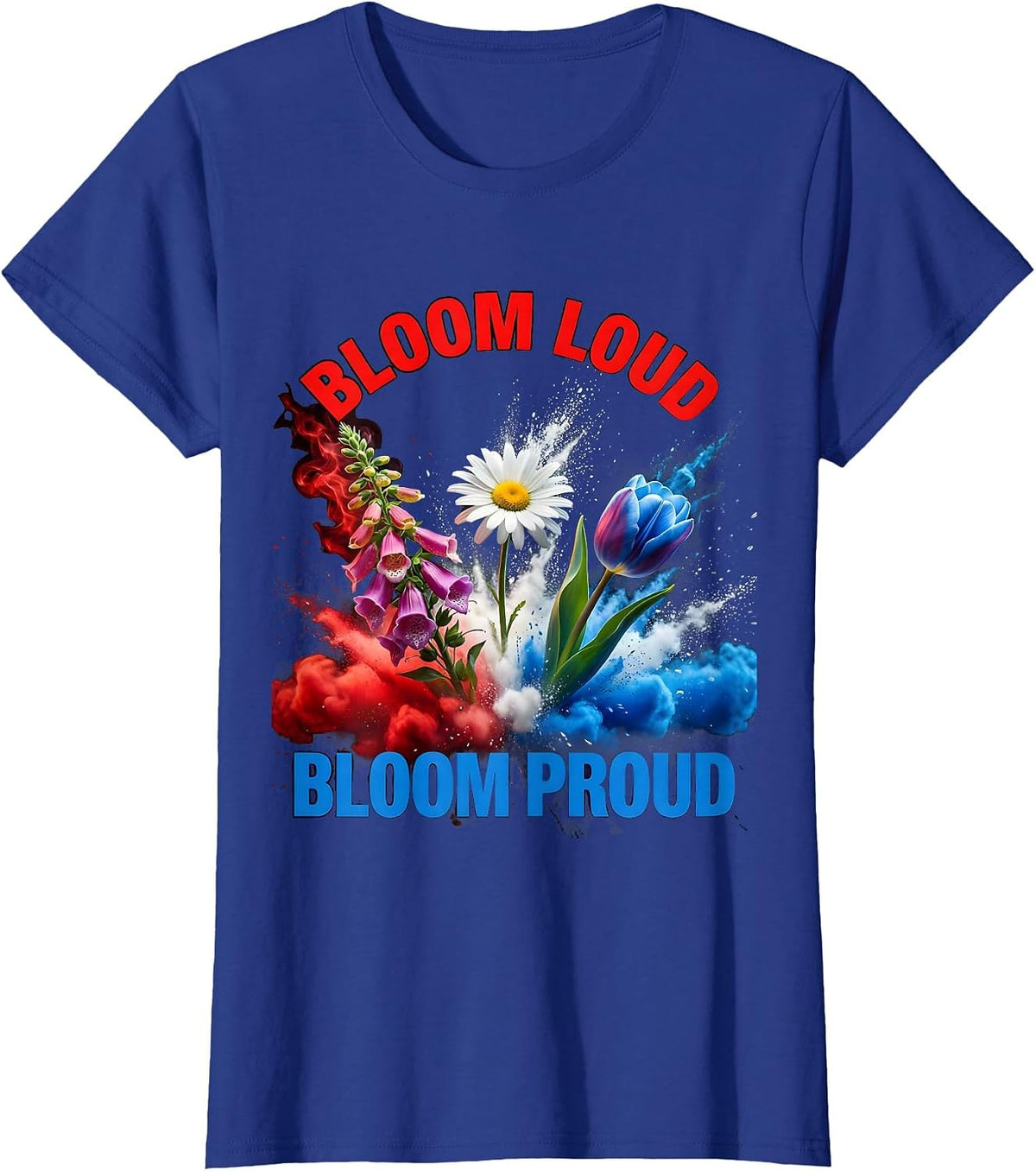 Women's Bloom Loud Bloom Proud Foxglove Daisy Tulip Design T-Shirt - Royal Blue