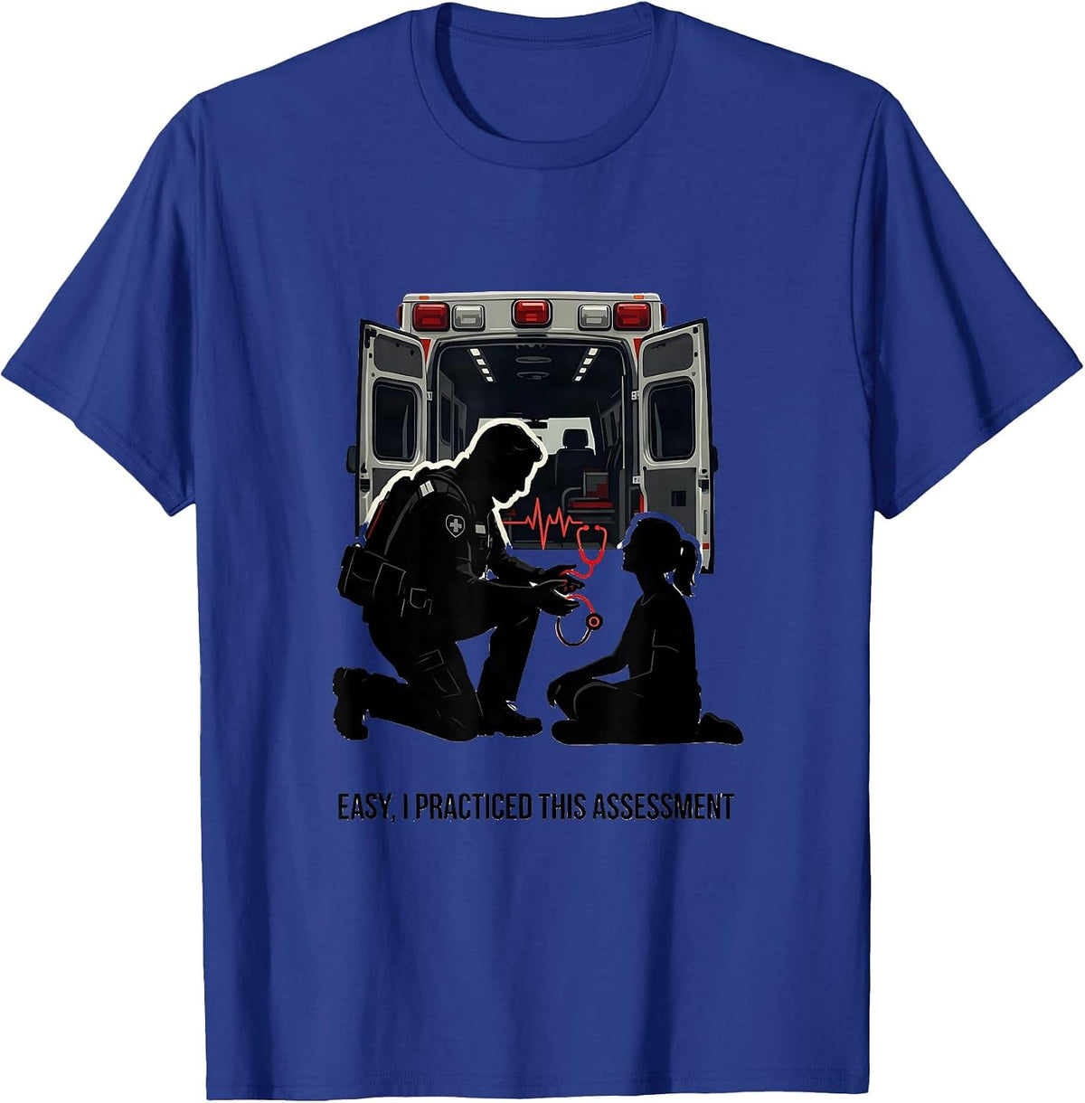 Men's Easy, I Practiced This Assessment Funny Paramedic EMS EMT T-Shirt - Royal Blue