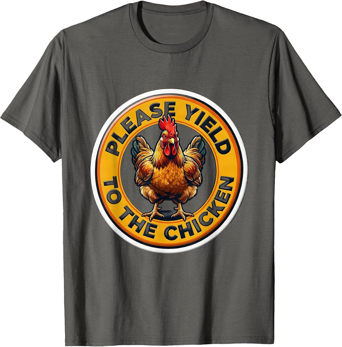 Please Yield To The Chicken Funny Chicken Lover Novelty T-Shirt - Asphalt Grey