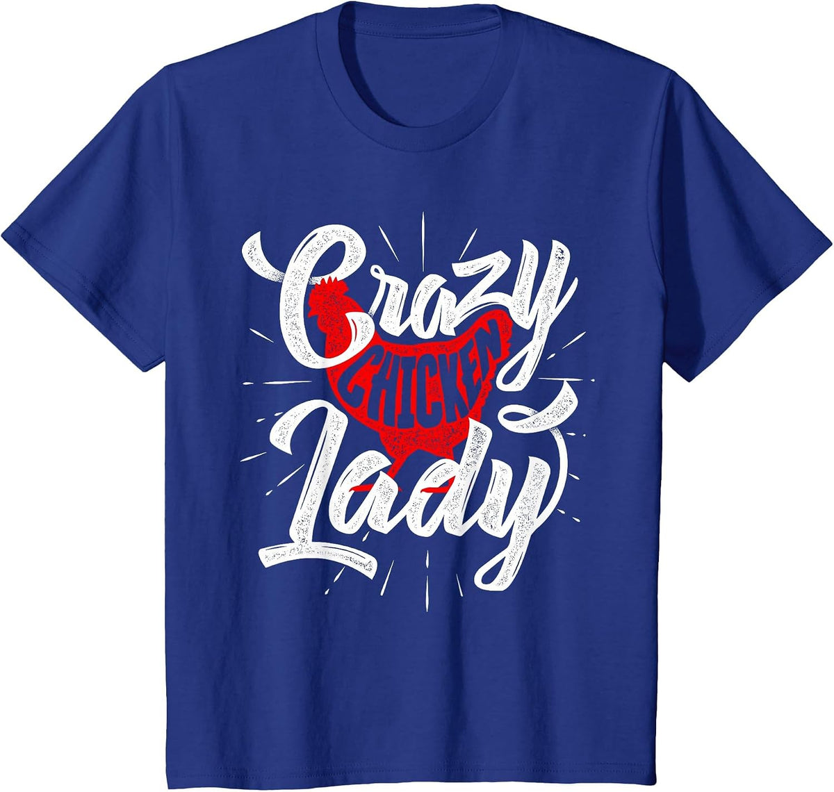 Crazy Chicken Lady - Chickens Farmer Farming T-Shirt - Royal Blue
