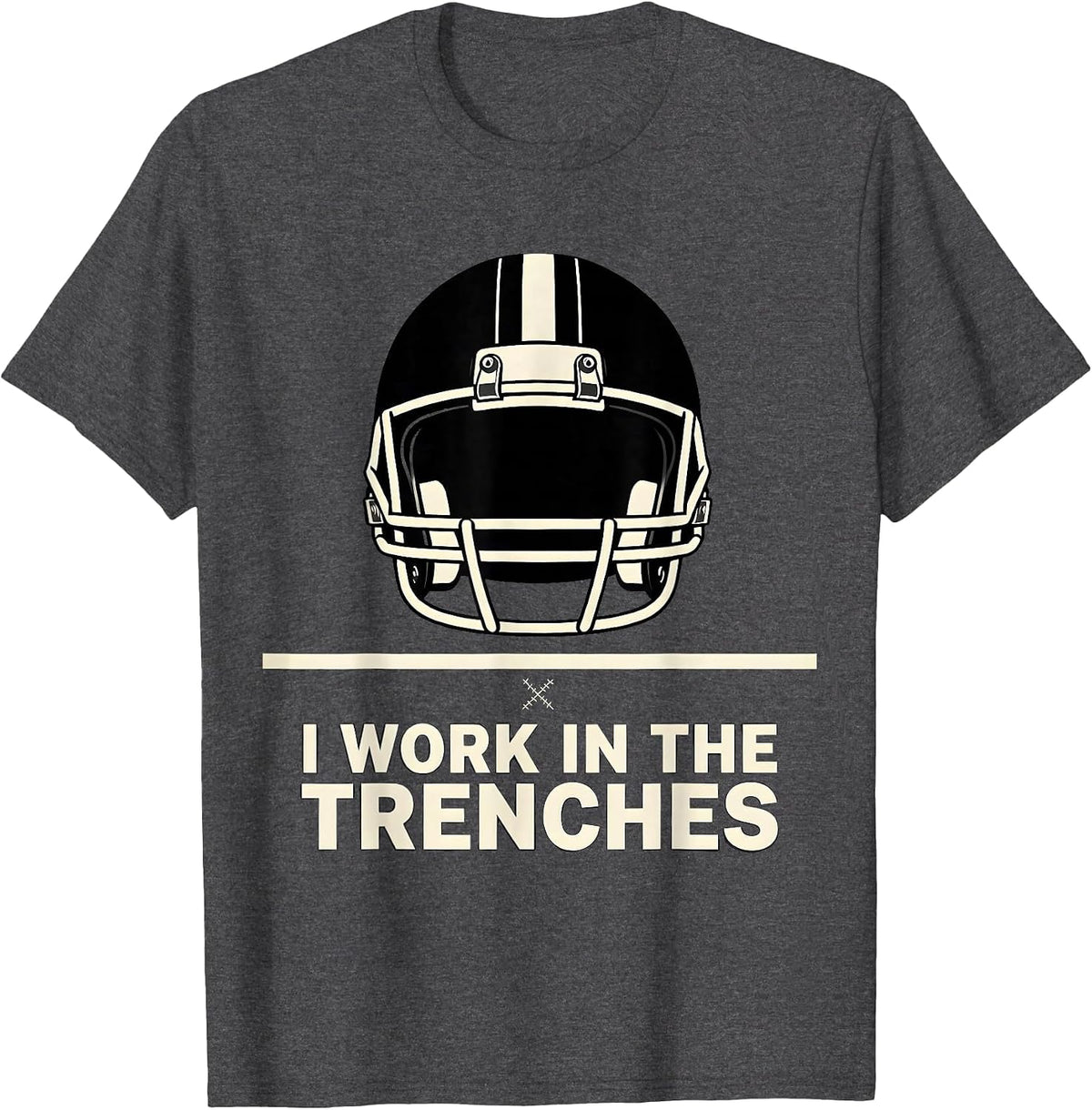 I Work In The Trenches Funny Offensive Lineman Football T-Shirt - Dark Heather Grey