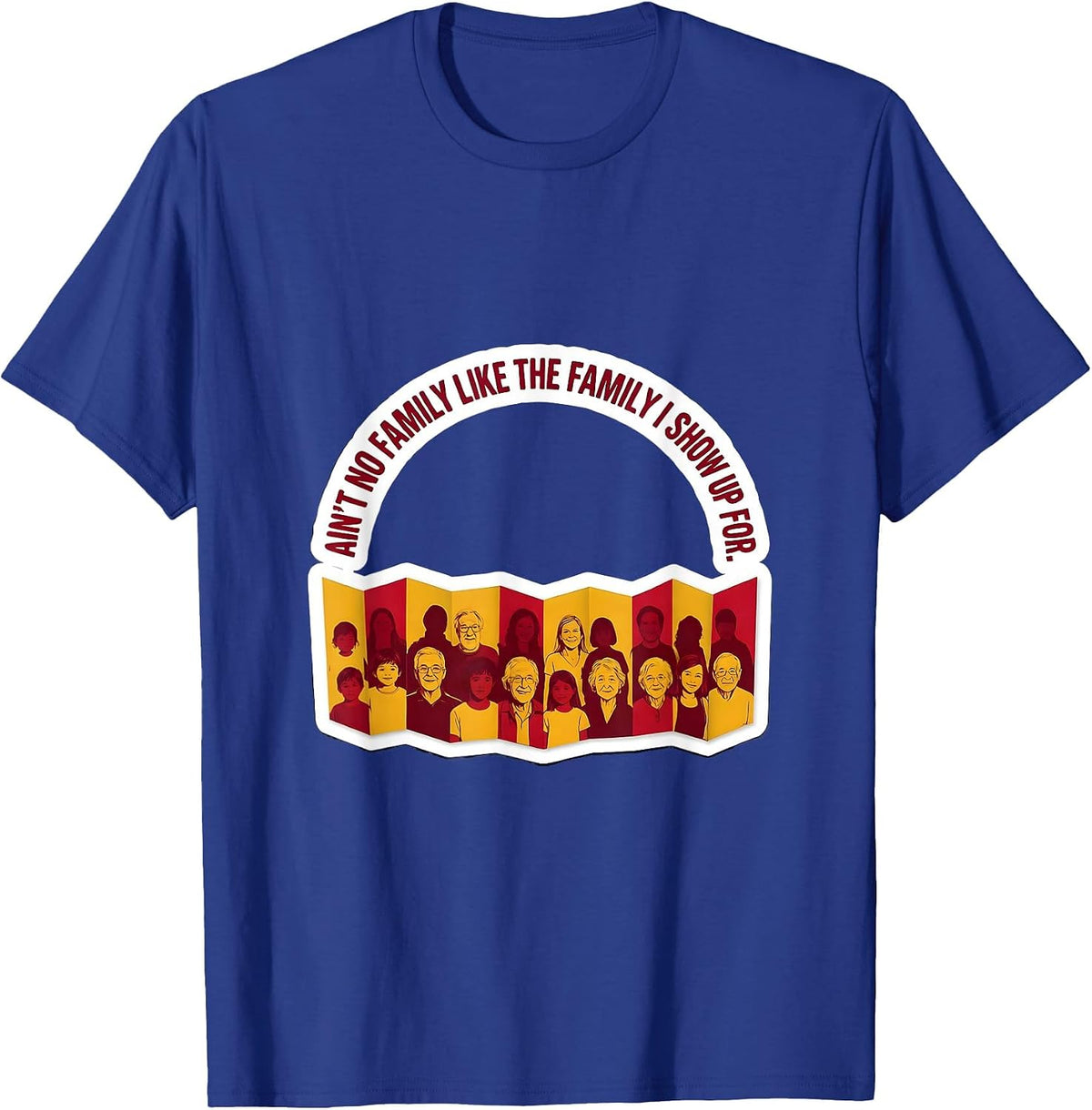 Ain't No Family Like The Family I Show Up For Matching T-Shirt - Royal Blue