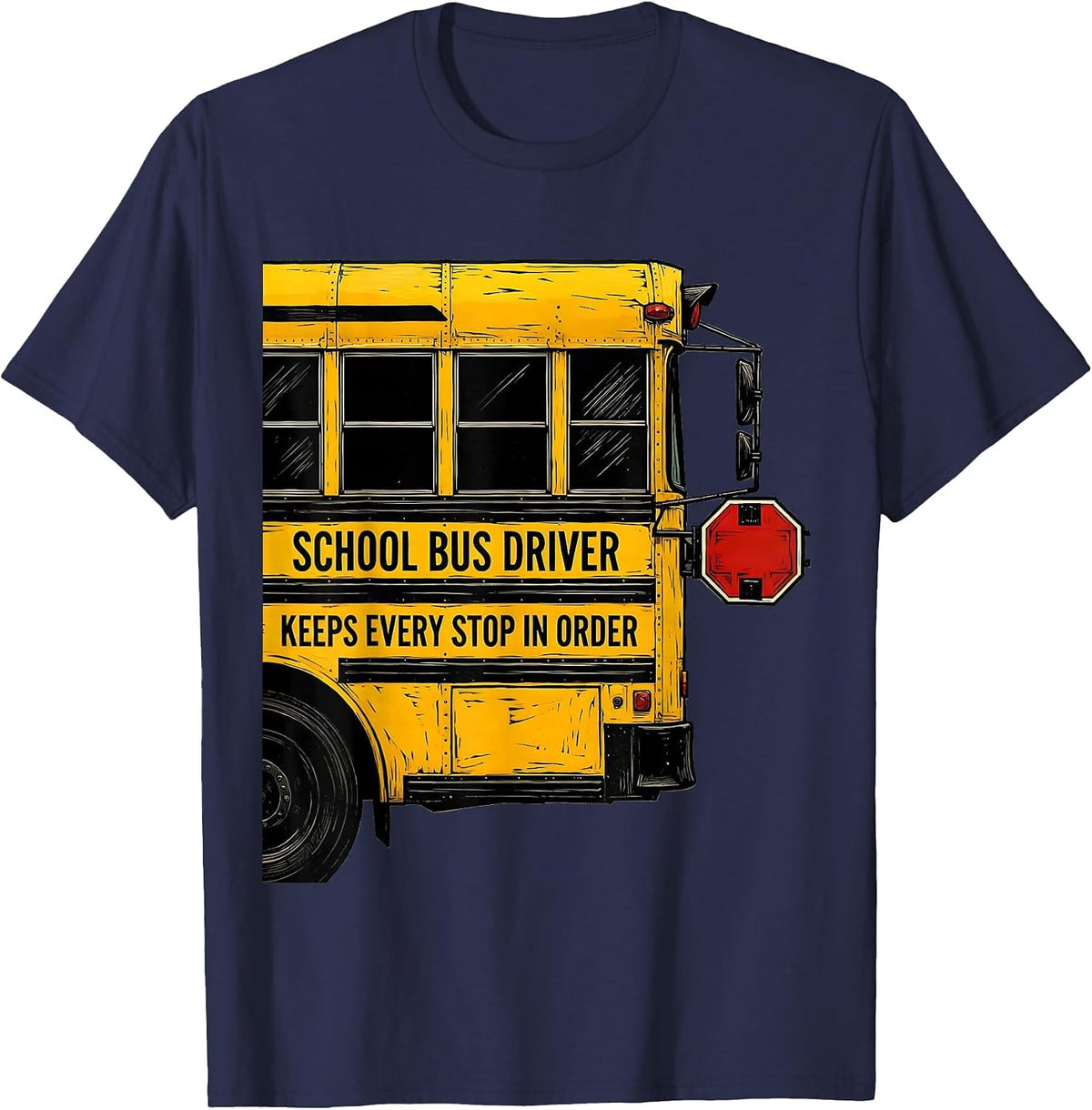 School Bus Driver, Keeps Every Stop In Order Funny T-Shirt - Navy Blue
