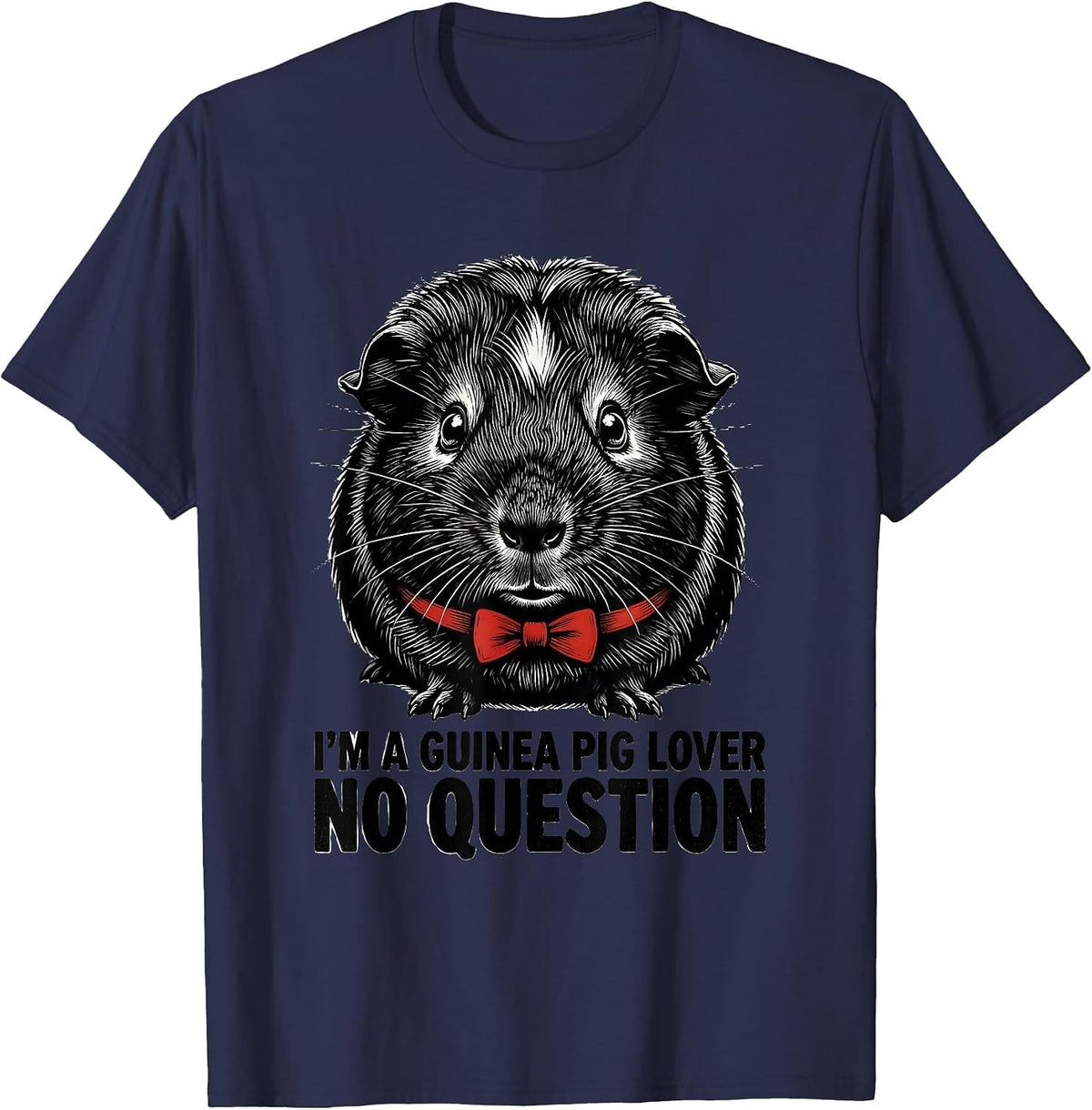 Men's I'm A Guinea Pig Lover, No Question Funny Farm Animal Humor T-Shirt - Navy Blue