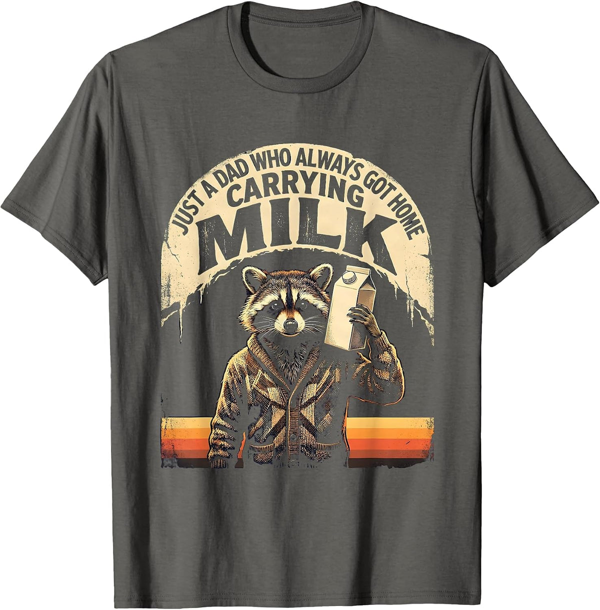Men's Just A Dad Who Always Got Home Carrying Milk Funny T-Shirt - Asphalt Grey
