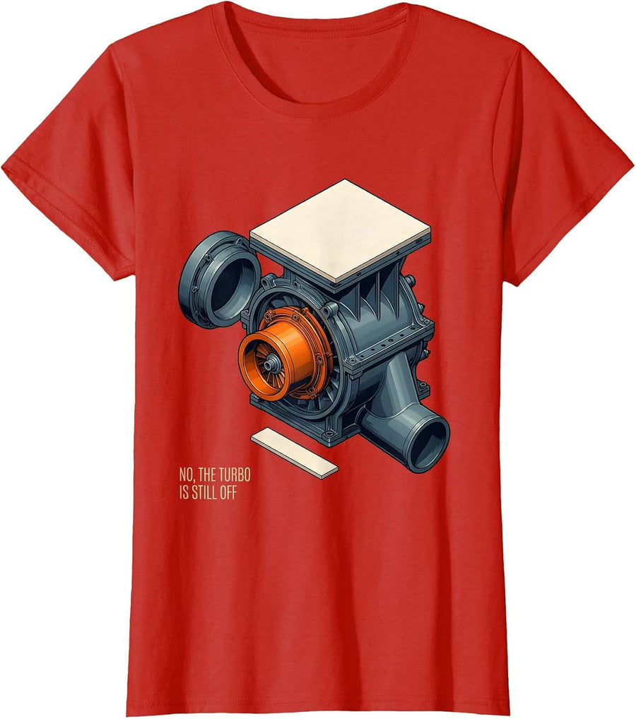 Women's No The Turbo Is Still Off Funny Mechanic Garage Auto T-Shirt - Red