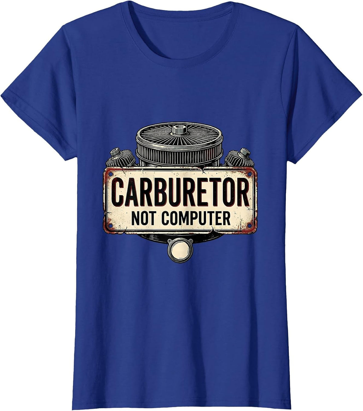 Women's Carburetor Not Computer Vintage Muscle Car Racing Enthusiast T-Shirt - Royal Blue