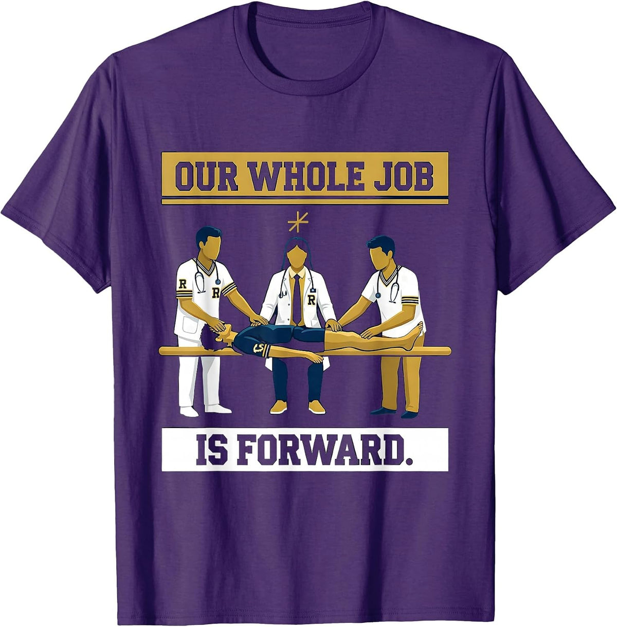 Our Whole Job Is Forward Sports Physical Therapist PTA Humor T-Shirt - Purple