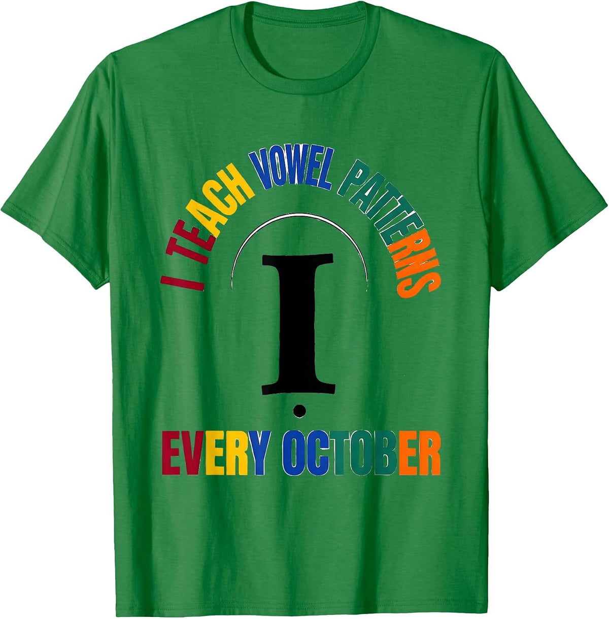 Men's I Teach Vowel Patterns Every October Dyslexia Teacher T-Shirt - Kelly Green