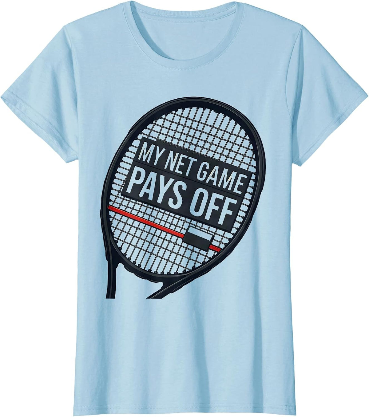 My Net Game Pays Off Funny Tennis Player Racket Humor T-Shirt - Baby Blue