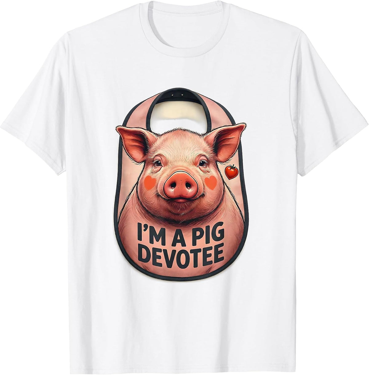 Men's I’m A Pig Devotee Funny Farm Animal Lover Humor T-Shirt - White