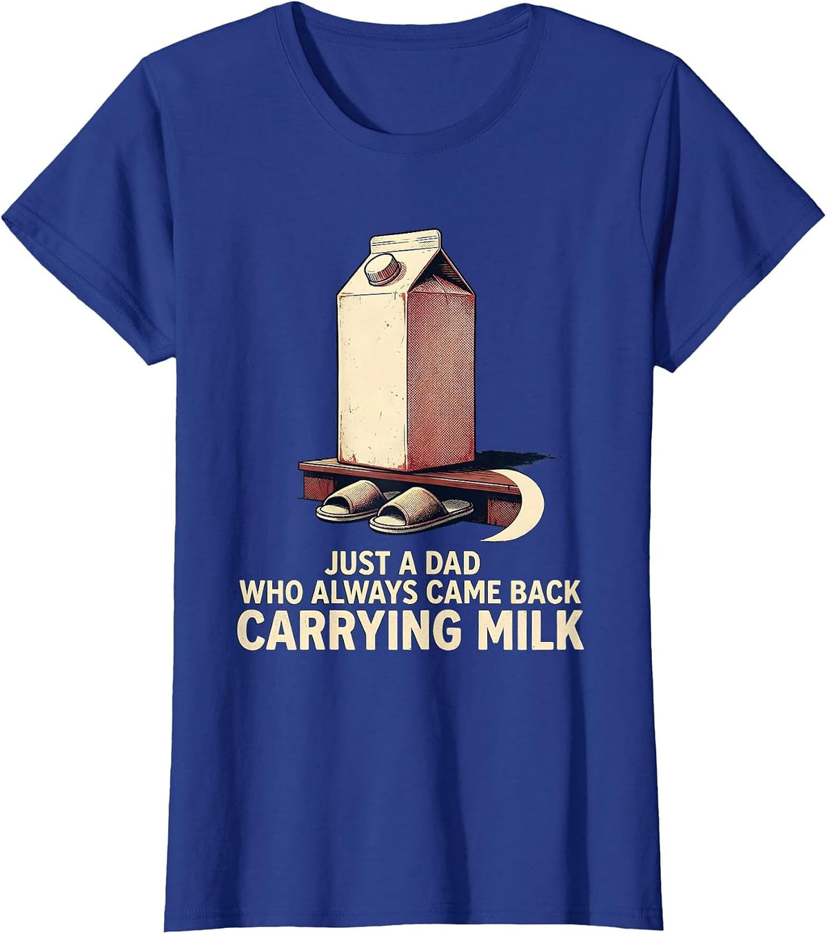 Women's Just A Dad Who Always Came Back Carrying Milk Funny T-Shirt - Royal Blue