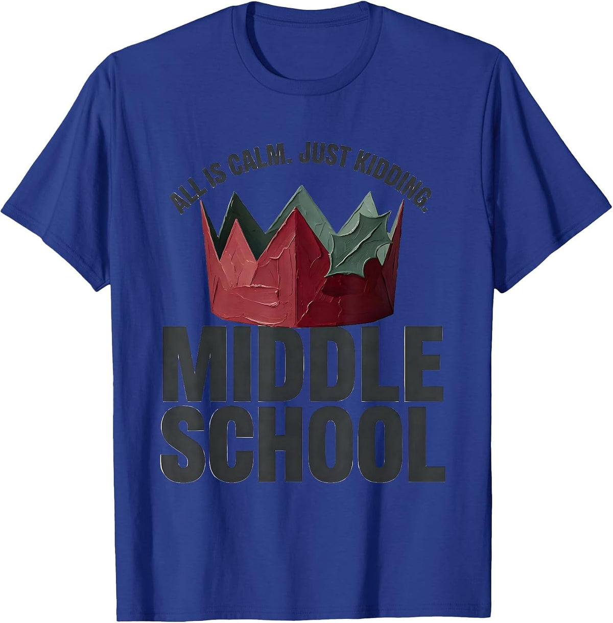 All Is Calm Just Kidding Middle School Teacher Christmas T-Shirt - Royal Blue