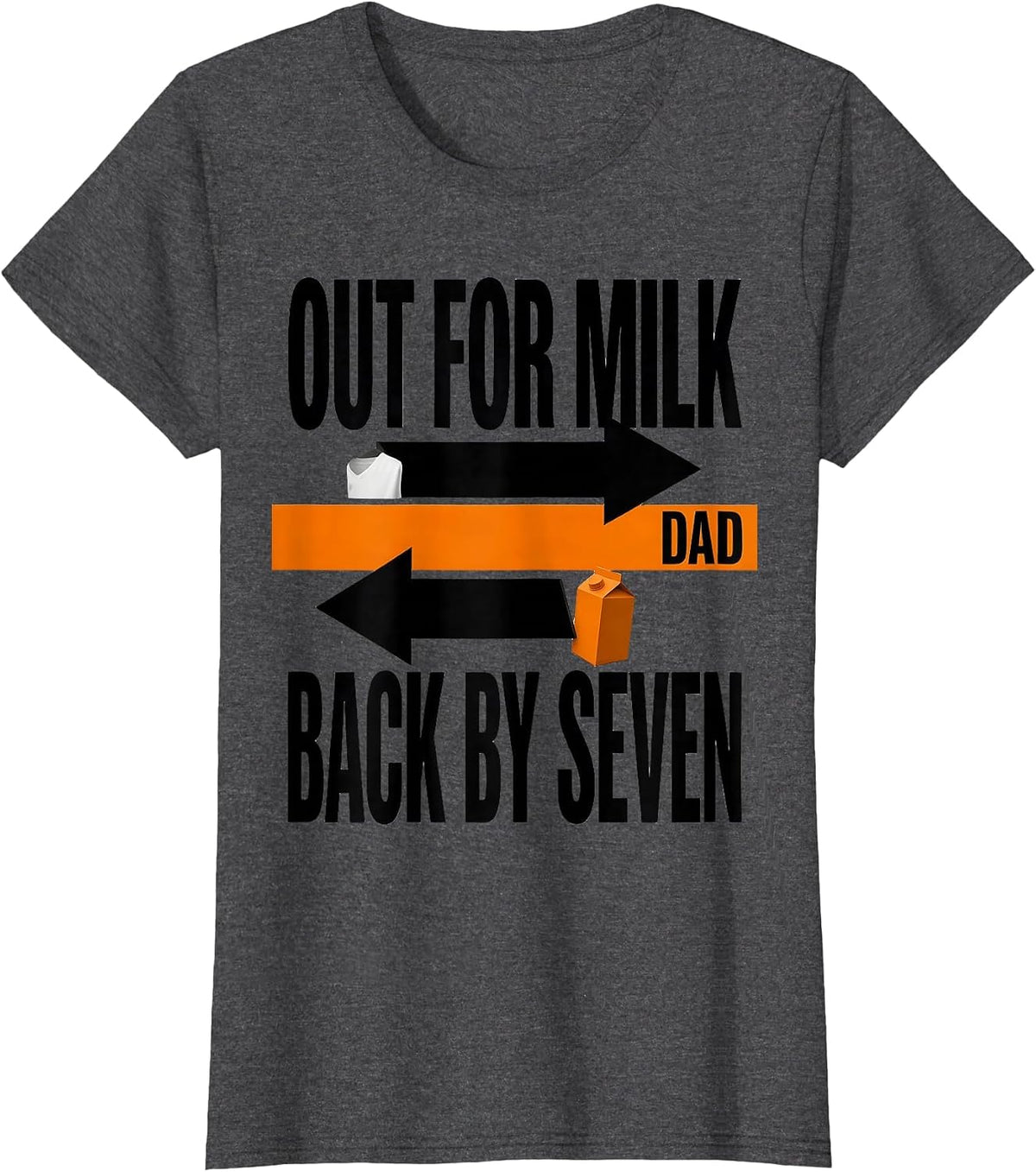 Women's Out For Milk Back By Seven Dad Funny Father Gift T-Shirt - Dark Heather Grey
