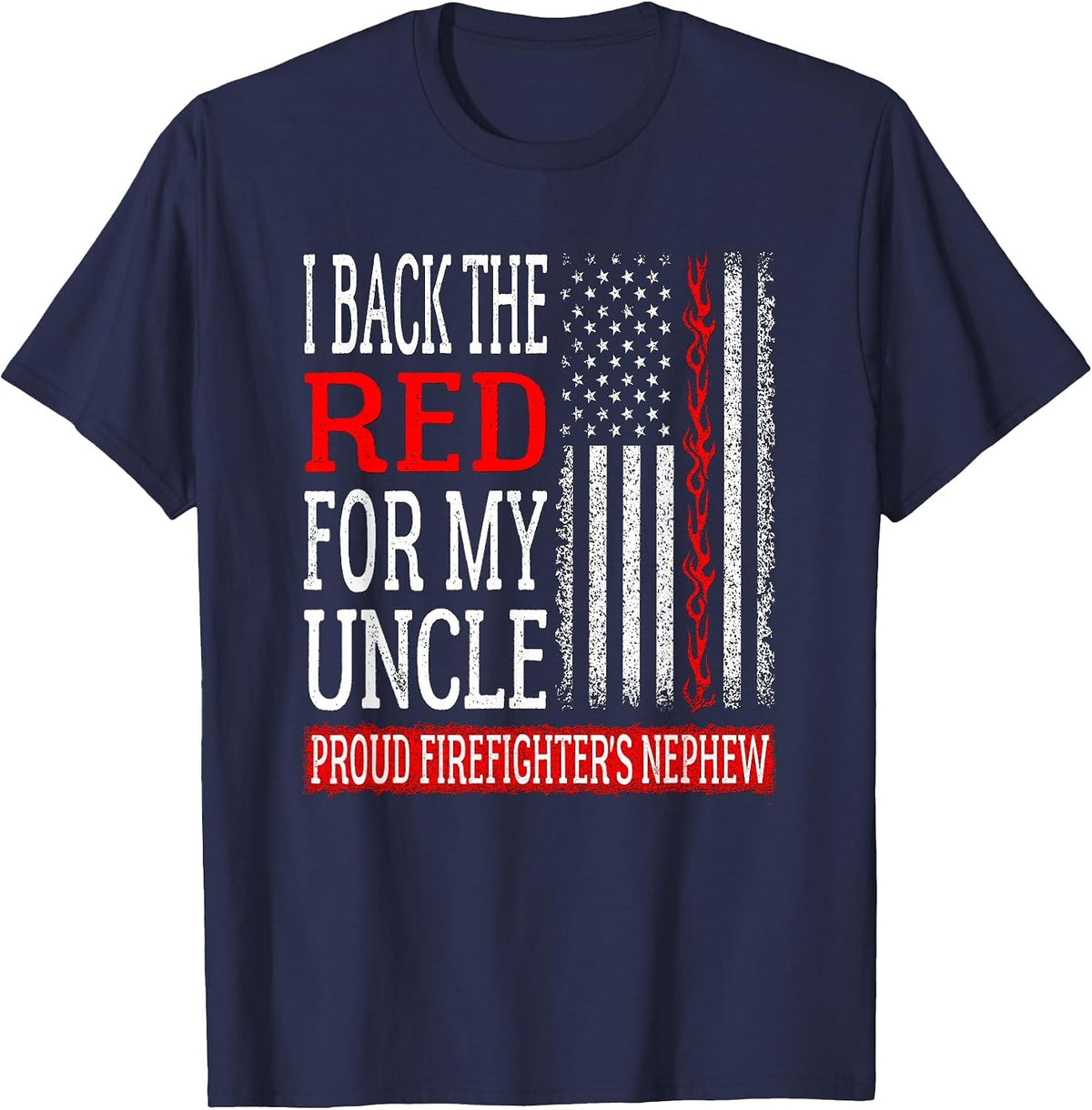 I Back The Red for My Uncle Firefighter's Nephew Fire Family T-Shirt - Navy Blue