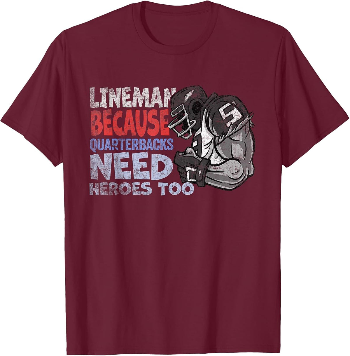 Lineman Because Quarterbacks Heroes Need American Football T-Shirt - Burgundy