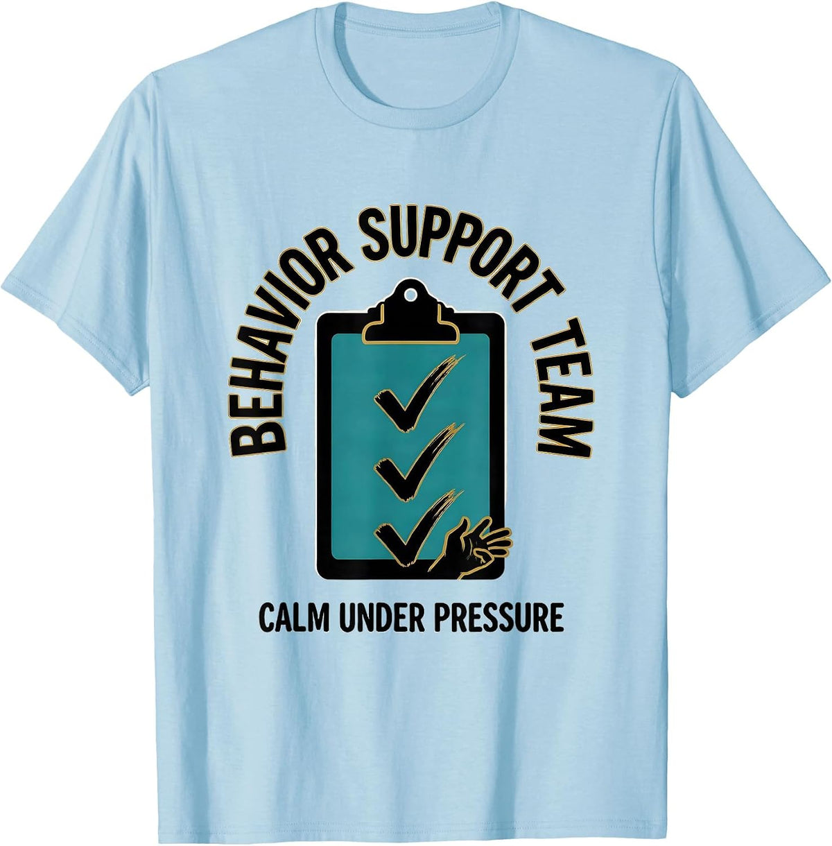 Men's Behavior Support Team Calm Under Pressure Teacher T-Shirt - Baby Blue