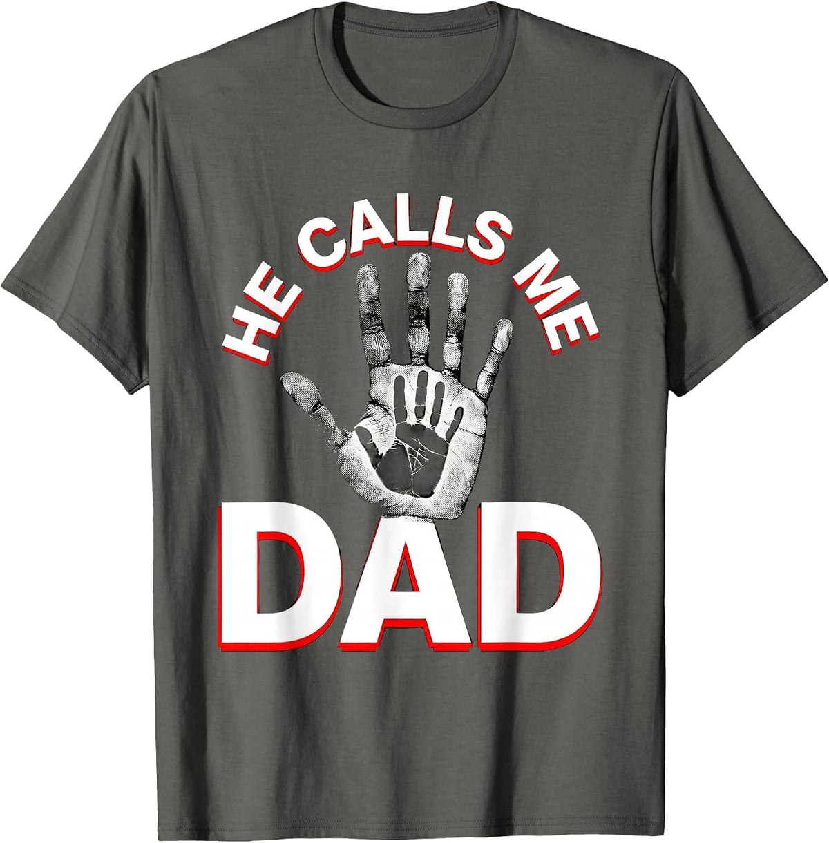 He Calls Me Dad Father Pride Design T-Shirt - Asphalt Grey