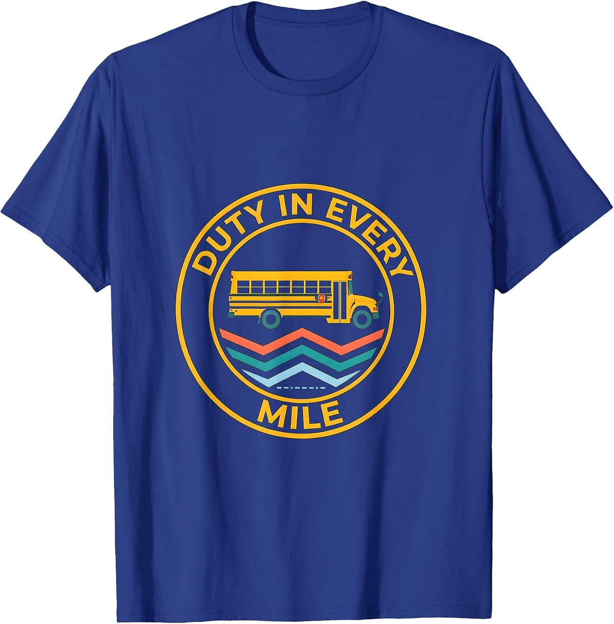 Duty In Every Mile School Bus Driver Transportation Squad T-Shirt - Royal Blue
