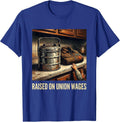 Raised On Union Wages Labor Pride Union Worker Solidarity T-Shirt - Royal Blue