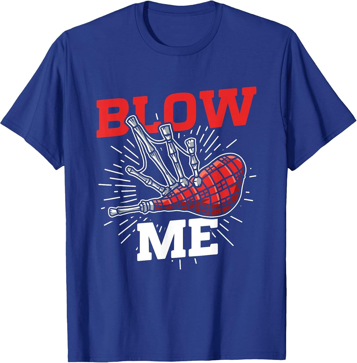 Funny Blow Me Scottish Bagpipe Player T-Shirt - Royal Blue