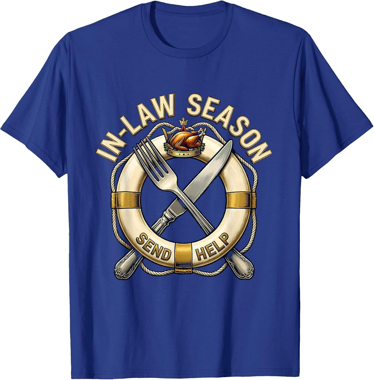 In-Law Season Send Help Funny Labor Day Design T-Shirt - Royal Blue