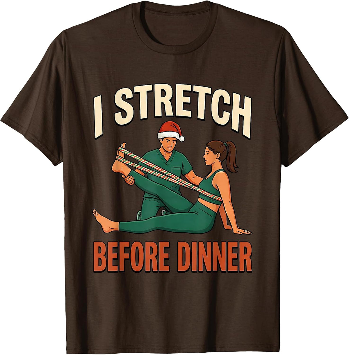 Men's I Stretch Before Dinner Funny Physical Therapy Christmas PT T-Shirt - Brown