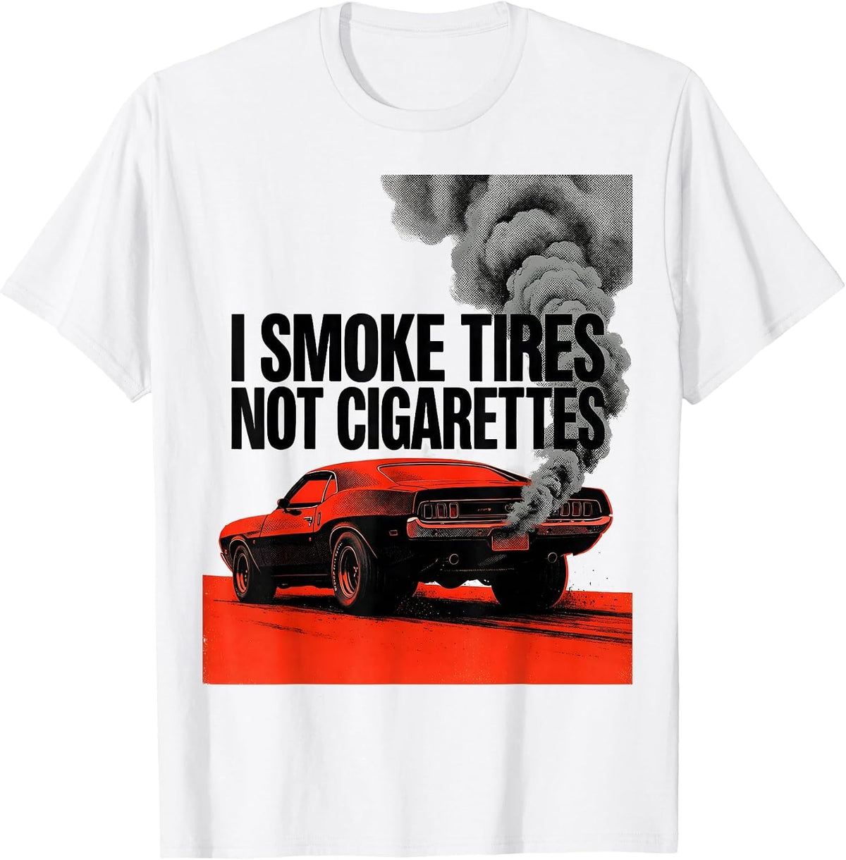 Men's I Smoke Tires, Not Cigarettes Vintage Muscle Car Racing T-Shirt - White