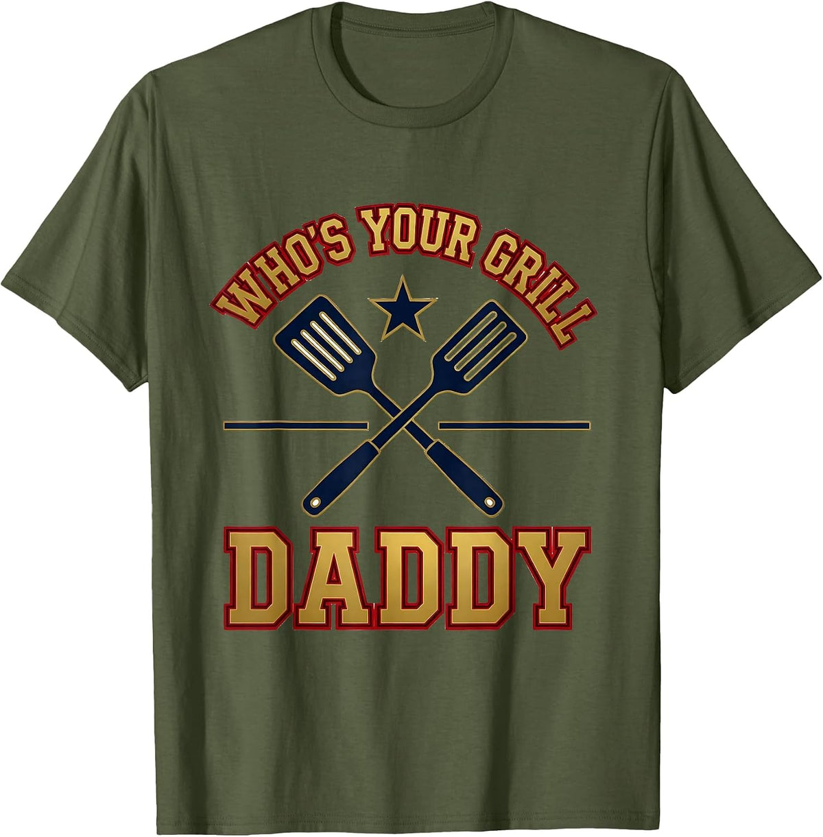 Who's Your Grill Daddy Sports Humor Daddy Joke Gift T-Shirt - Olive Green