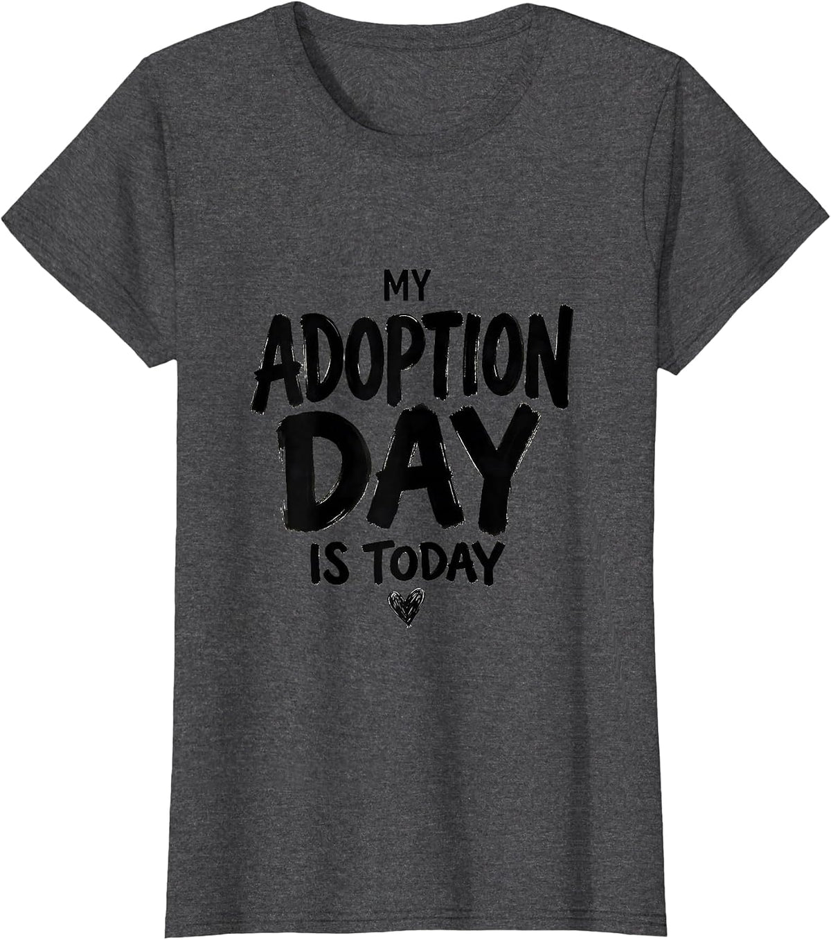 Women's My Adoption Day Is Today Sentimental Adoptive Parent Family T-Shirt - Dark Heather Grey