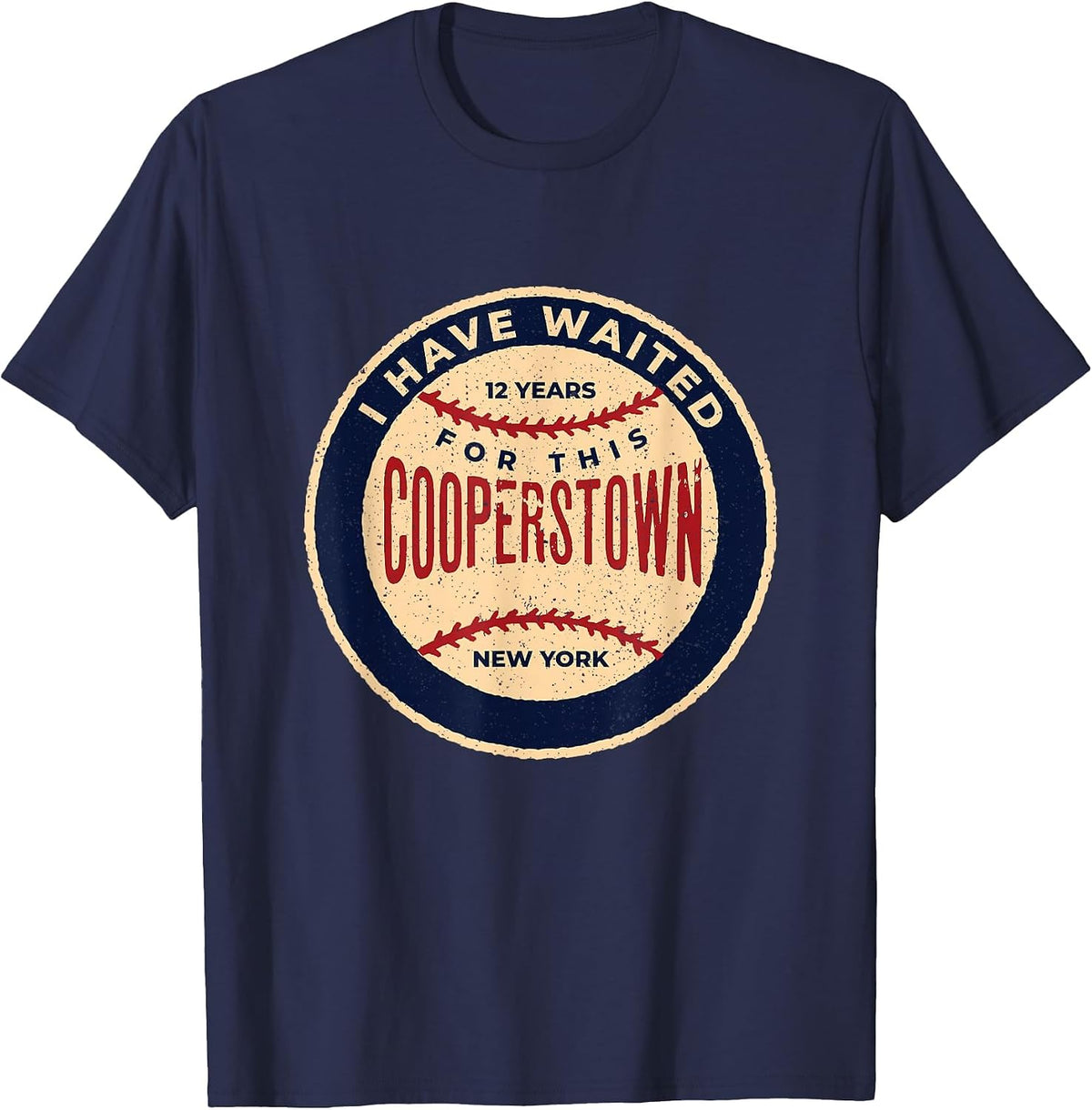 Vintage Baseball I Have Waited 12 Years for This Cooperstown T-Shirt - Navy Blue
