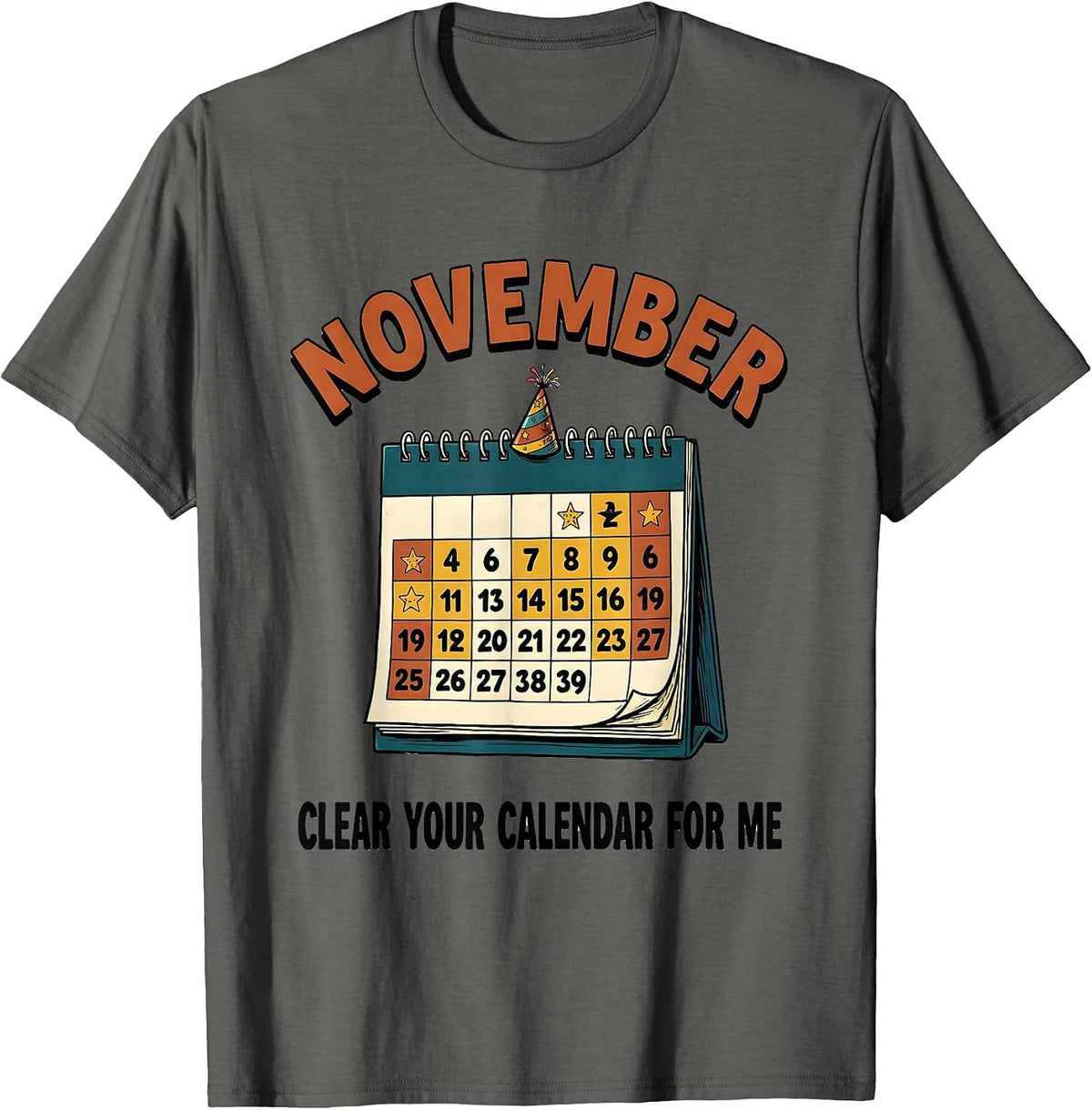 November, Clear Your Calendar For Me Birthday Month Pride T-Shirt - Asphalt Grey