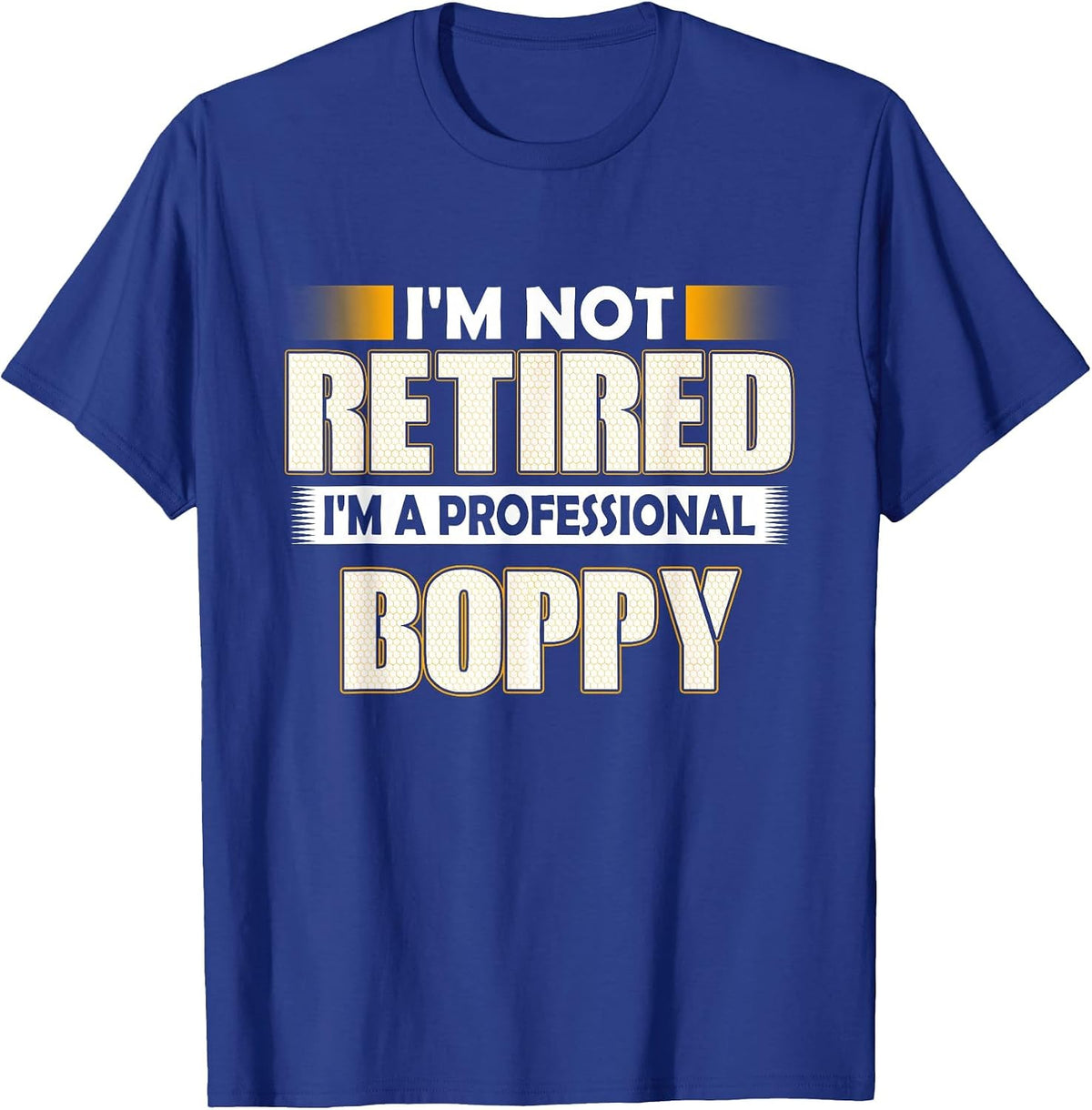 I'm Not Retired I'm A Professional Boppy T-Shirt - Royal Blue
